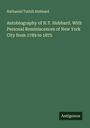 Nathaniel Tuthill Hubbard: Autobiography of N.T. Hubbard. With Personal Reminiscences of New York City from 1789 to 1875, Buch