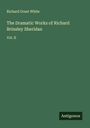 Richard Grant White: The Dramatic Works of Richard Brinsley Sheridan, Buch