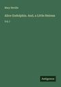 Mary Neville: Alice Godolphin. And, a Little Heiress, Buch