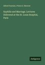 Alfred Fournier: Syphilis and Marriage. Lectures Delivered at the St. Louis Hospital, Paris, Buch