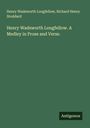 Henry Wadsworth Longfellow: Henry Wadsworth Longfellow. A Medley in Prose and Verse., Buch