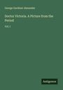 George Gardiner Alexander: Doctor Victoria. A Picture from the Period, Buch
