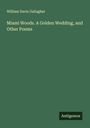William Davis Gallagher: Miami Woods. A Golden Wedding, and Other Poems, Buch