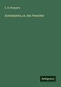 E. H. Plumptre: Ecclesiastes, or, the Preacher, Buch