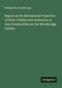 William Ely Woodbridge: Report on the Mechanical Properties of Steel. Chiefly with Reference to Gun Construction on the Woodbridge System, Buch
