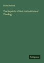 Elisha Mulford: The Republic of God. An Institute of Theology, Buch