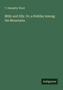 T. Humphry Ward: Milly and Olly. Or, a Holiday Among the Mountains, Buch