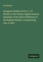 Anonymous: Inaugural Address of Gov. C. H. Hardin to the Twenty-Eighth General Assembly of the State of Missouri at the Regular Session, Commencing Jan. 6, 1875, Buch