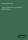 Richard Theodore Ely: French and German Socialism in Modern Times, Buch