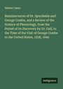 Nahum Capen: Reminiscences of Dr. Spurzheim and George Combe, and a Review of the Science of Phrenology, from the Period of its Discovery by Dr. Gall, to the Time of the Visit of George Combe to the United States, 1838, 1840, Buch