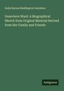 Zadel Barnes Buddington Gustafson: Genevieve Ward. A Biographical Sketch from Original Material Derived from Her Family and Friends, Buch