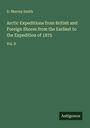 D. Murray Smith: Arctic Expeditions from British and Foreign Shores from the Earliest to the Expedition of 1875, Buch