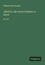 William Clark Russell: Jilted! Or, My Uncle's Scheme. A Novel, Buch