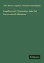 John Mercer Langston: Freedom and Citizenship. Selected Lectures and Addresses, Buch