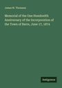 James W. Thomson: Memorial of the One Hundredth Anniversary of the Incorporation of the Town of Barre, June 17, 1874, Buch