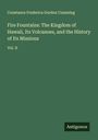 Constance Frederica Gordon Cumming: Fire Fountains: The Kingdom of Hawaii, Its Volcanoes, and the History of Its Missions, Buch