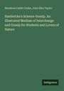 Mordecai Cubitt Cooke: Hardwicke's Science-Gossip. An Illustrated Medium of Interchange and Gossip for Students and Lovers of Nature, Buch