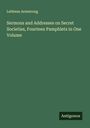 Lebbeus Armstrong: Sermons and Addresses on Secret Societies, Fourteen Pamphlets in One Volume, Buch