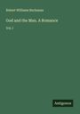 Robert Williams Buchanan: God and the Man. A Romance, Buch