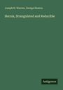 Joseph H. Warren: Hernia, Strangulated and Reducible, Buch