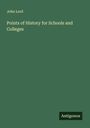John Lord: Points of History for Schools and Colleges, Buch
