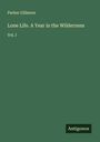 Parker Gillmore: Lone Life. A Year in the Wilderness, Buch