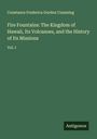 Constance Frederica Gordon Cumming: Fire Fountains: The Kingdom of Hawaii, Its Volcanoes, and the History of Its Missions, Buch