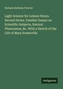 Richard Anthony Proctor: Light Science for Leisure Hours. Second Series. Familiar Essays on Scientific Subjects, Natural Phenomena, &c. With a Sketch of the Life of Mary Somerville, Buch