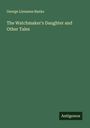George Linnaeus Banks: The Watchmaker's Daughter and Other Tales, Buch