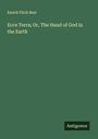 Enoch Fitch Burr: Ecce Terra; Or, The Hand of God in the Earth, Buch