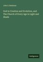 John S. Beekman: God in Creation and Evolution, and The Church of Every Age in Light and Shade, Buch