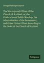 George Washington Sprott: The Worship and Offices of the Church of Scotland, or, the Celebration of Public Worship, the Administration of the Sacraments, and Other Divine Offices According to the Order of the Church of Scotland, Buch