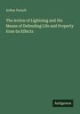 Arthur Parnell: The Action of Lightning and the Means of Defending Life and Property from its Effects, Buch