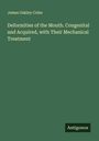 James Oakley Coles: Deformities of the Mouth. Congenital and Acquired, with Their Mechanical Treatment, Buch