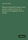 Samuel M. Janney: Memoirs of Samuel M. Janney. Late of Lincoln, Loudoun County, VA. A Minister in the Religious Society of Friends, Buch