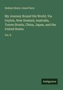Sydney Henry Jones Parry: My Journey Round the World. Via Ceylon, New Zealand, Australia, Torres Straits, China, Japan, and the United States, Buch