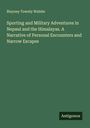 Blayney Townly Walshe: Sporting and Military Adventures in Nepaul and the Himalayas. A Narrative of Personal Encounters and Narrow Escapes, Buch