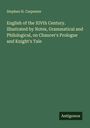 Stephen H. Carpenter: English of the XIVth Century. Illustrated by Notes, Grammatical and Philological, on Chaucer's Prologue and Knight's Tale, Buch
