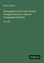 Henry Gannett: Monographs of the United States Geological Survey. A Manual Topographic Methods, Buch