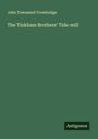 John Townsend Trowbridge: The Tinkham Brothers' Tide-mill, Buch