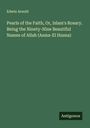 Edwin Arnold: Pearls of the Faith, Or, Islam's Rosary. Being the Ninety-Nine Beautiful Names of Allah (Asma-El Husna), Buch