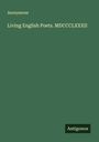 Anonymous: Living English Poets. MDCCCLXXXII, Buch