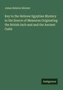 James Ralston Skinner: Key to the Hebrew Egyptian Mystery in the Source of Measures Originating the British Inch and and the Ancient Cubit, Buch