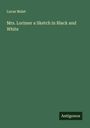Lucas Malet: Mrs. Lorimer a Sketch in Black and White, Buch