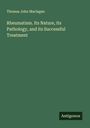 Thomas John Maclagan: Rheumatism. Its Nature, its Pathology, and its Successful Treatment, Buch