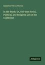 Hamilton Wilcox Pierson: In the Brush. Or, Old-time Social, Political, and Religious Life in the Southwest, Buch