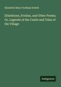 Elizabeth Mary Fordham Dobell: Ethelstone, Eveline, and Other Poems. Or, Legends of the Castle and Tales of the Village, Buch