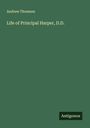 Andrew Thomson: Life of Principal Harper, D.D., Buch