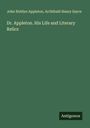 John Hoblyn Appleton: Dr. Appleton. His Life and Literary Relics, Buch