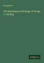 Anonymous: The Miscellaneous Writings of George C. Harding, Buch